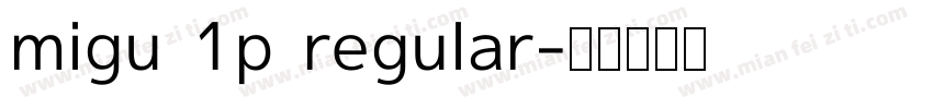 migu 1p regular字体转换